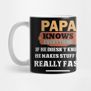 papa knows everything if he doesn't know he makes up stuff really fast Mug